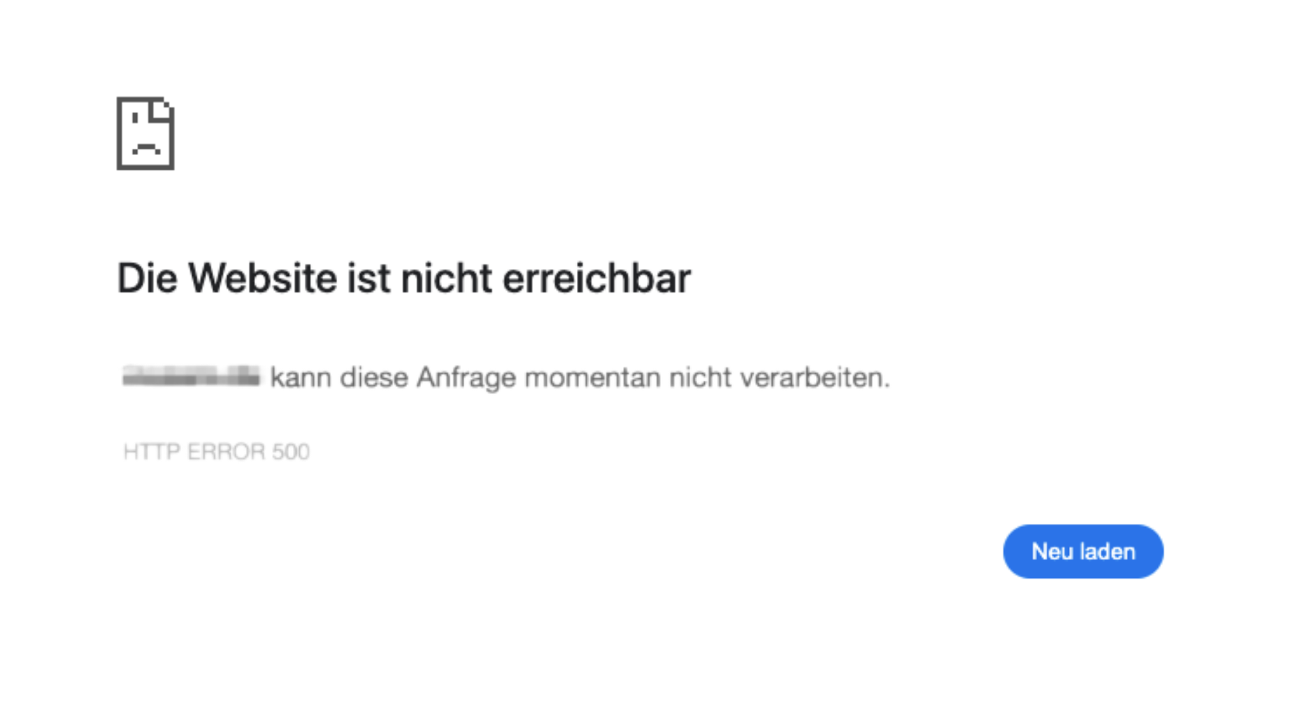 Fehlermeldung im Browser: „Die Website ist nicht erreichbar – kann diese Anfrage momentan nicht verarbeiten (HTTP ERROR 500)“. Symbol eines traurigen Dokuments mit Schaltfläche „Neu laden“.